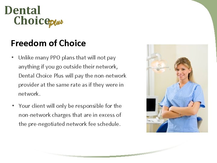 Dental Choice. Plus Freedom of Choice • Unlike many PPO plans that will not