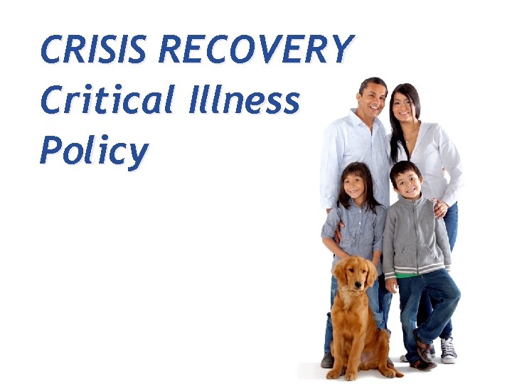 CRISIS RECOVERY Critical Illness Policy 