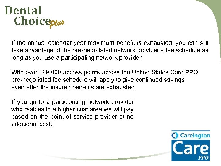 Dental Choice. Plus If the annual calendar year maximum benefit is exhausted, you can