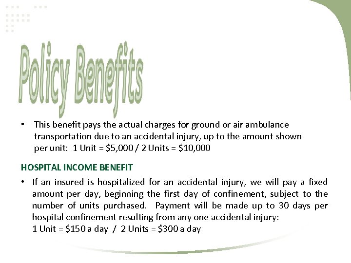  • This benefit pays the actual charges for ground or air ambulance transportation