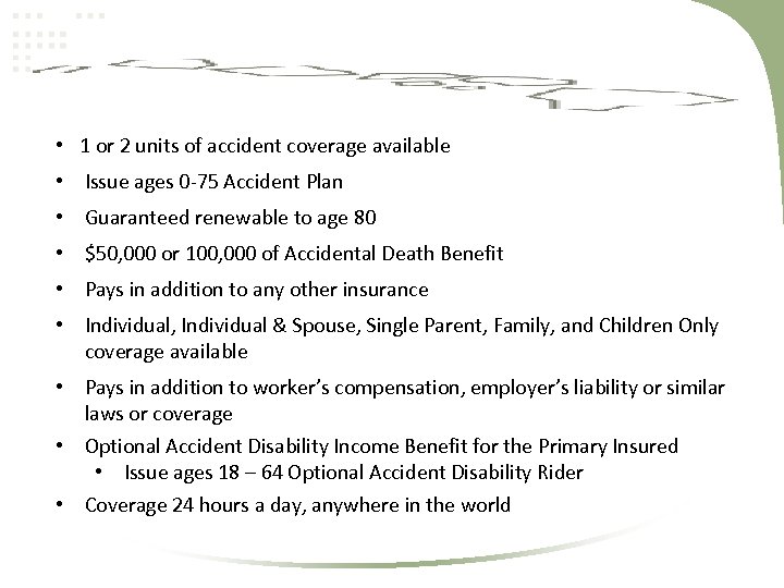  • 1 or 2 units of accident coverage available • Issue ages 0