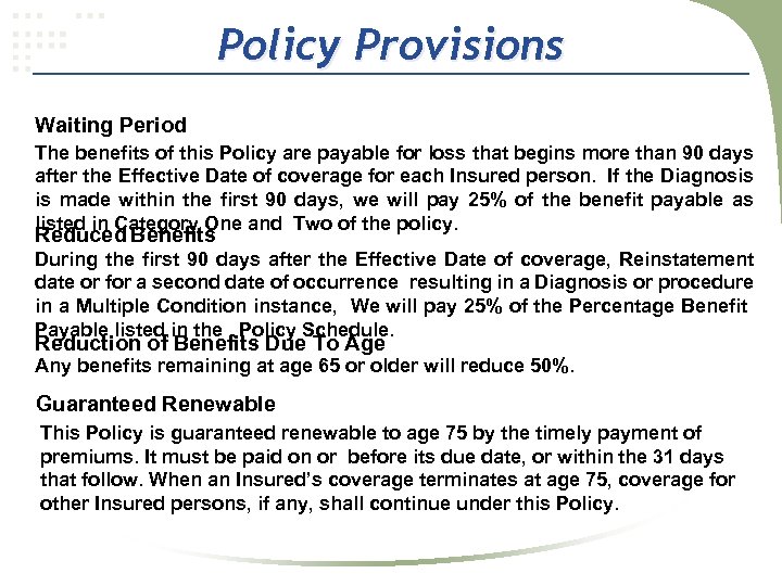 Policy Provisions Waiting Period The benefits of this Policy are payable for loss that