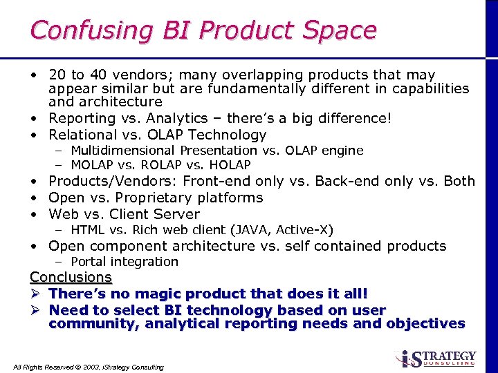 Confusing BI Product Space • 20 to 40 vendors; many overlapping products that may