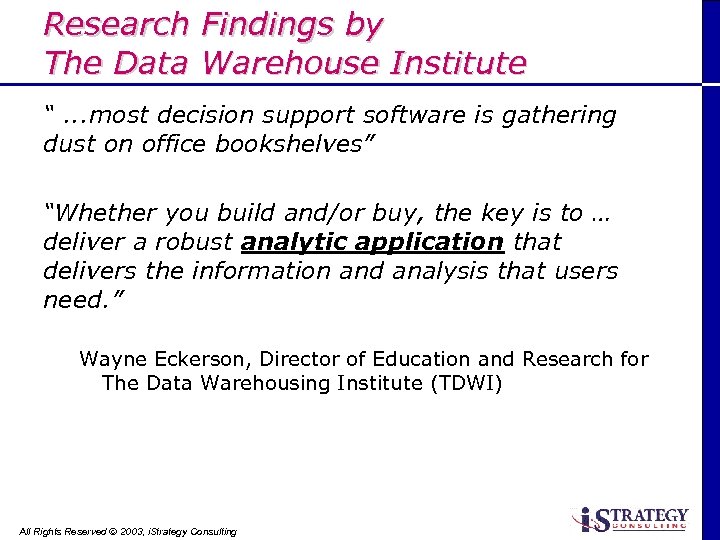Research Findings by The Data Warehouse Institute “. . . most decision support software
