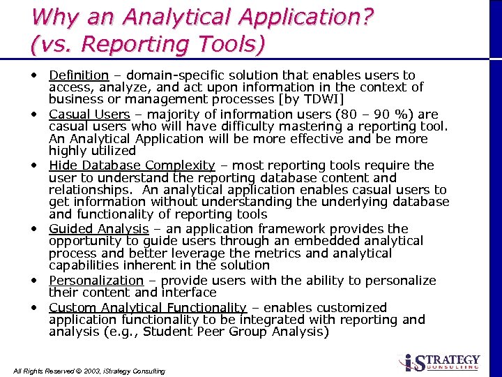 Why an Analytical Application? (vs. Reporting Tools) • Definition – domain-specific solution that enables