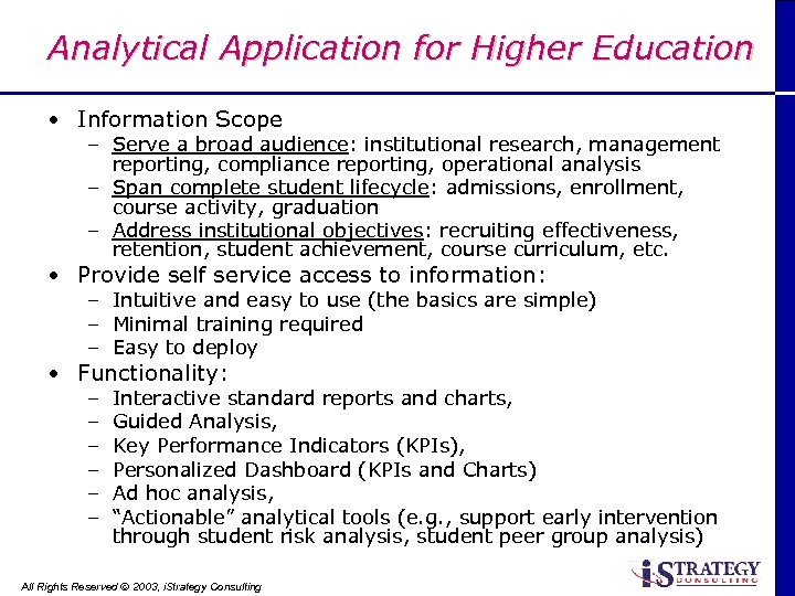Analytical Application for Higher Education • Information Scope – Serve a broad audience: institutional