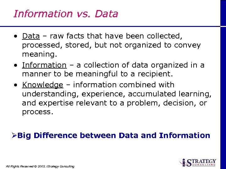 Information vs. Data • Data – raw facts that have been collected, processed, stored,
