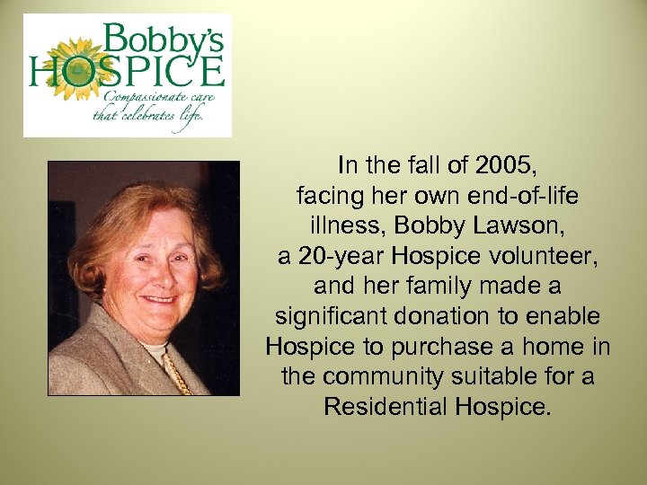 In the fall of 2005, facing her own end-of-life illness, Bobby Lawson, a 20