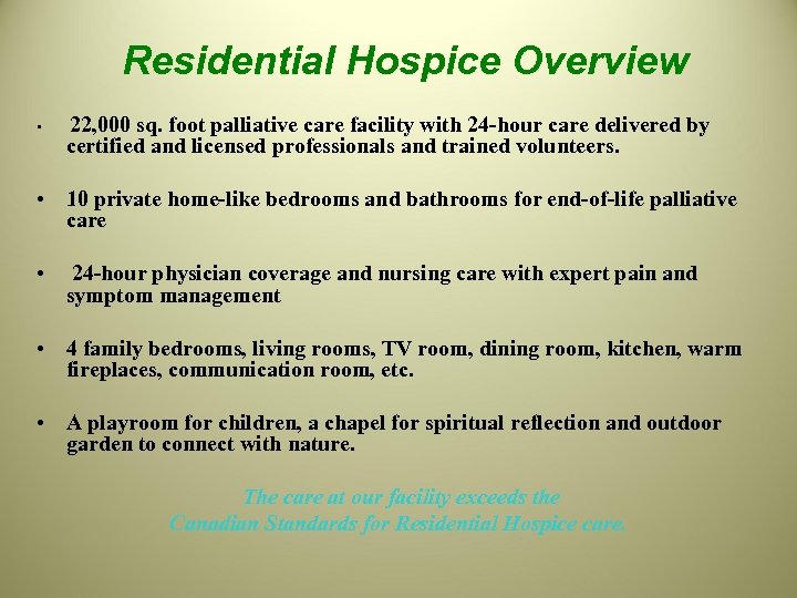 Residential Hospice Overview • 22, 000 sq. foot palliative care facility with 24 -hour