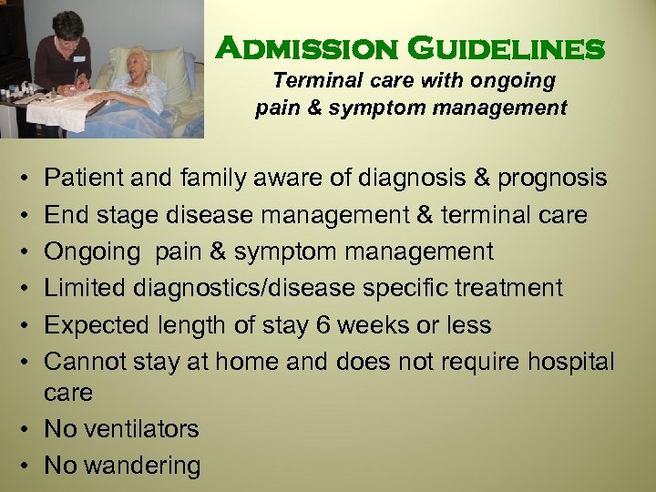 Admission Guidelines Terminal care with ongoing pain & symptom management • • • Patient