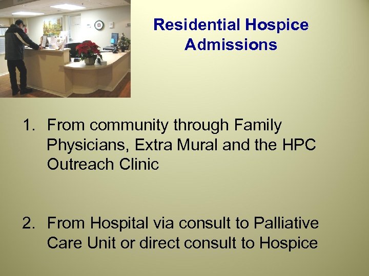 Residential Hospice Admissions 1. From community through Family Physicians, Extra Mural and the HPC