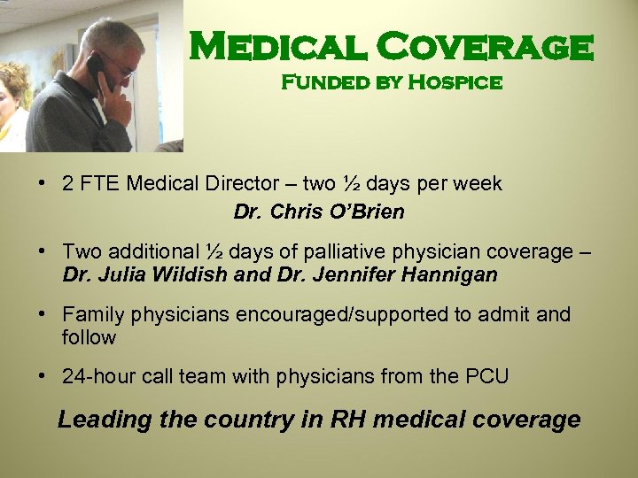 Medical Coverage Funded by Hospice • 2 FTE Medical Director – two ½ days