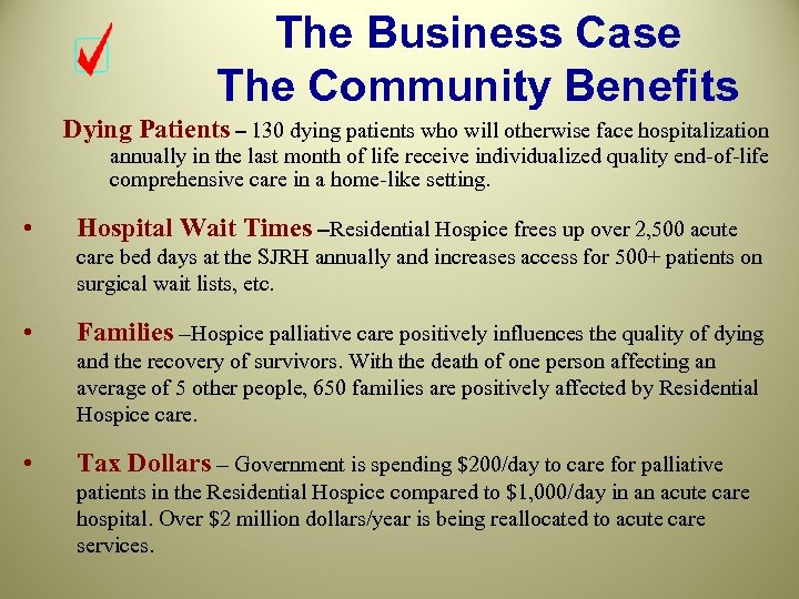 The Business Case The Community Benefits Dying Patients – 130 dying patients who will