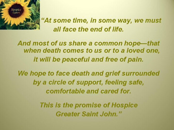 “At some time, in some way, we must all face the end of life.