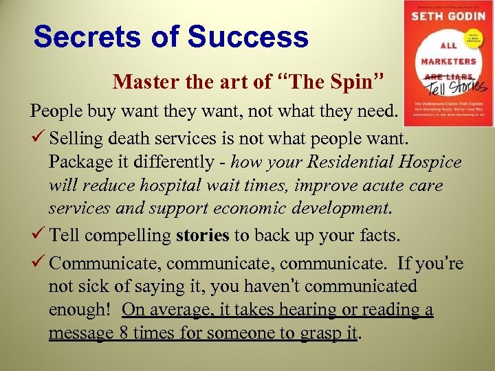 Secrets of Success Master the art of “The Spin” People buy want they want,