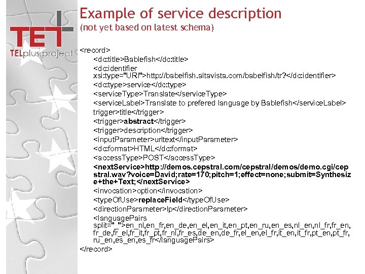 Example of service description (not yet based on latest schema) <record> <dc: title>Bablefish</dc: title>