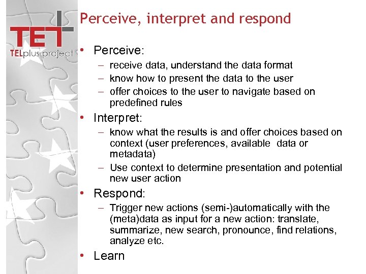 Perceive, interpret and respond • Perceive: – receive data, understand the data format –