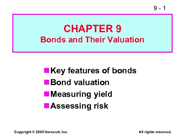 9 -1 CHAPTER 9 Bonds and Their Valuation n Key features of bonds n