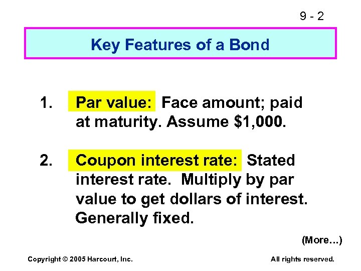 9 -2 Key Features of a Bond 1. Par value: Face amount; paid at