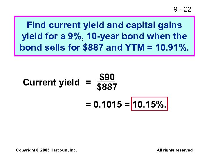 9 - 22 Find current yield and capital gains yield for a 9%, 10