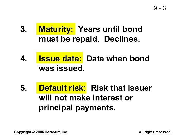 9 -3 3. Maturity: Years until bond must be repaid. Declines. 4. Issue date: