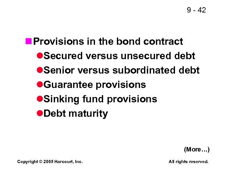 9 - 42 n Provisions in the bond contract l. Secured versus unsecured debt