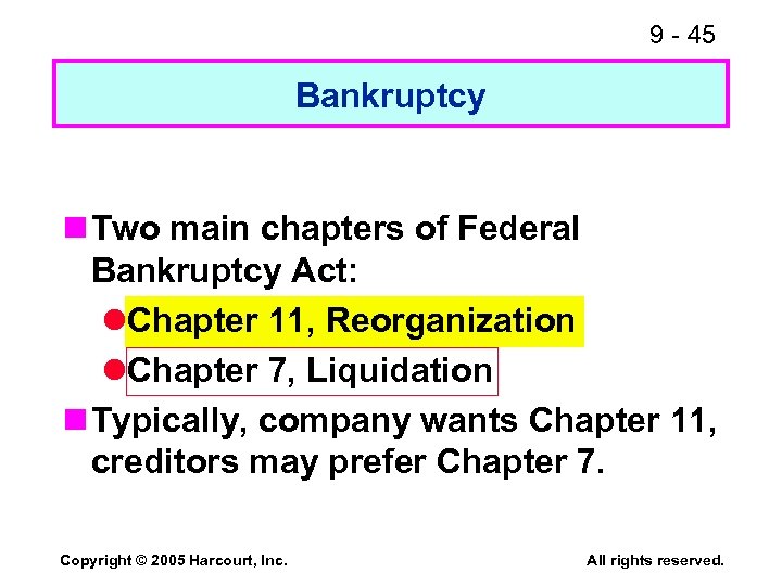 9 - 45 Bankruptcy n Two main chapters of Federal Bankruptcy Act: l. Chapter