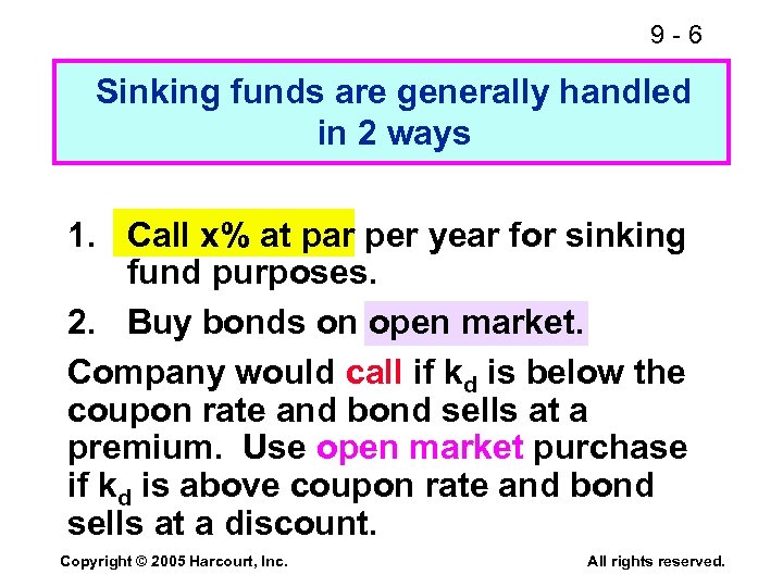 9 -6 Sinking funds are generally handled in 2 ways 1. Call x% at