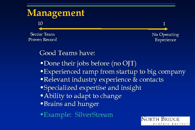 Management 10 Senior Team Proven Record 1 No Operating Experience Good Teams have: •