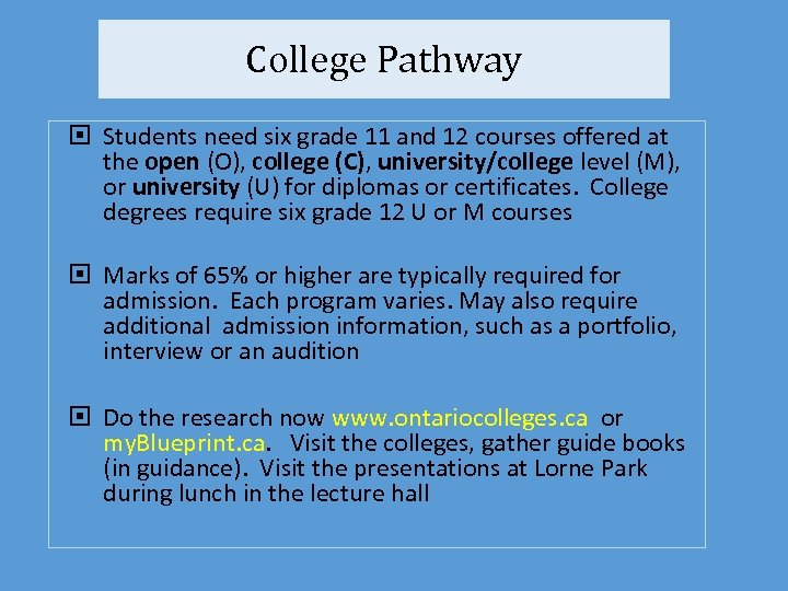 College Pathway Students need six grade 11 and 12 courses offered at the open