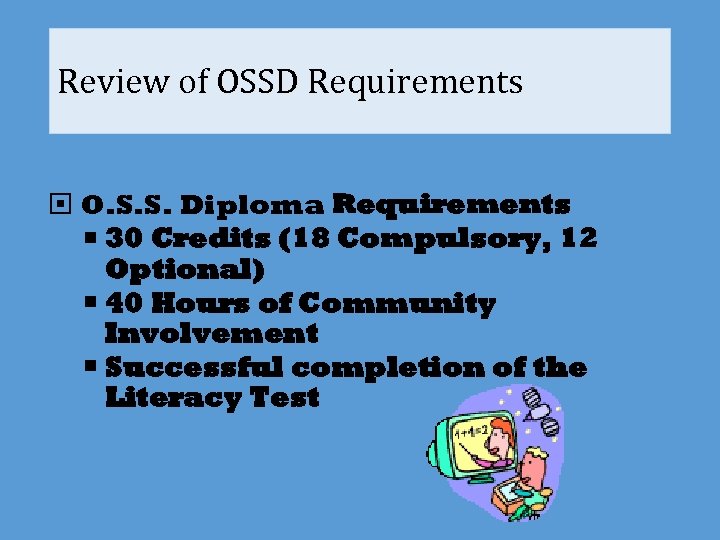 Review of OSSD Requirements O. S. S. Diploma Requirements 30 Credits (18 Compulsory, 12