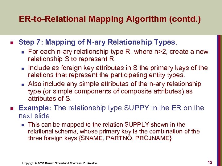 ER-to-Relational Mapping Algorithm (contd. ) n Step 7: Mapping of N-ary Relationship Types. n