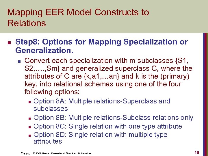 Mapping EER Model Constructs to Relations n Step 8: Options for Mapping Specialization or