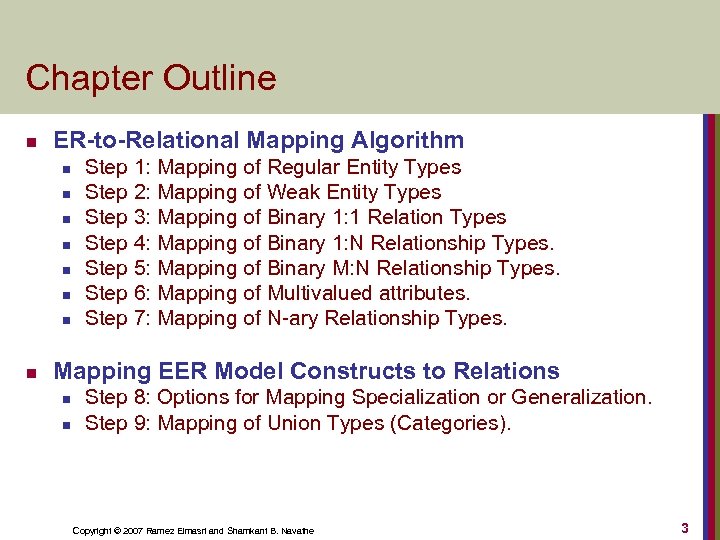 Chapter Outline n ER-to-Relational Mapping Algorithm n n n n Step 1: Mapping of