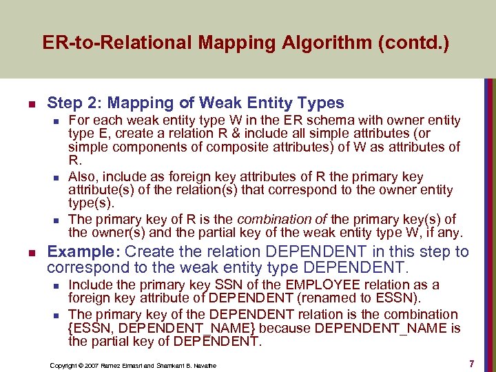 ER-to-Relational Mapping Algorithm (contd. ) n Step 2: Mapping of Weak Entity Types n