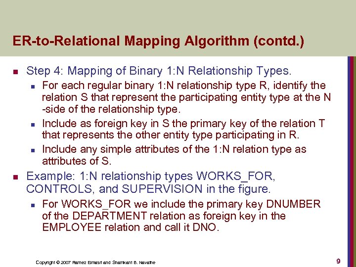 ER-to-Relational Mapping Algorithm (contd. ) n Step 4: Mapping of Binary 1: N Relationship