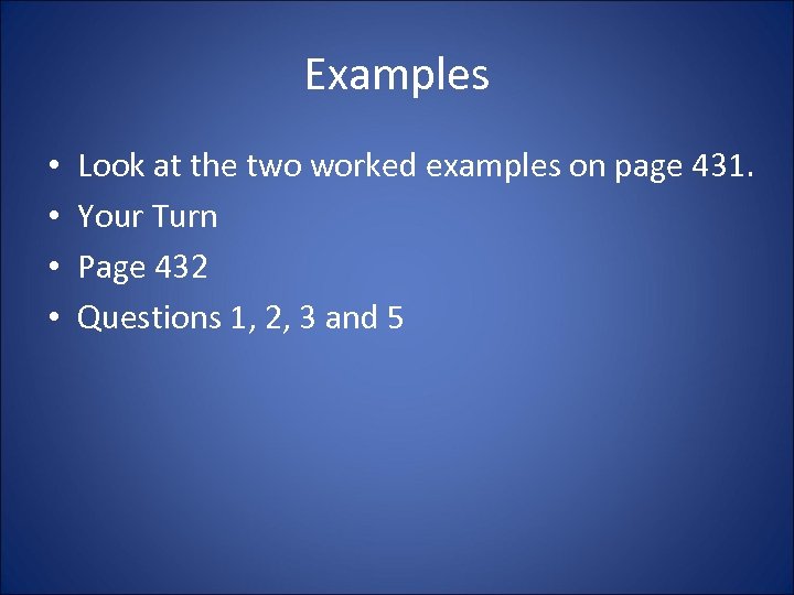 Examples • • Look at the two worked examples on page 431. Your Turn