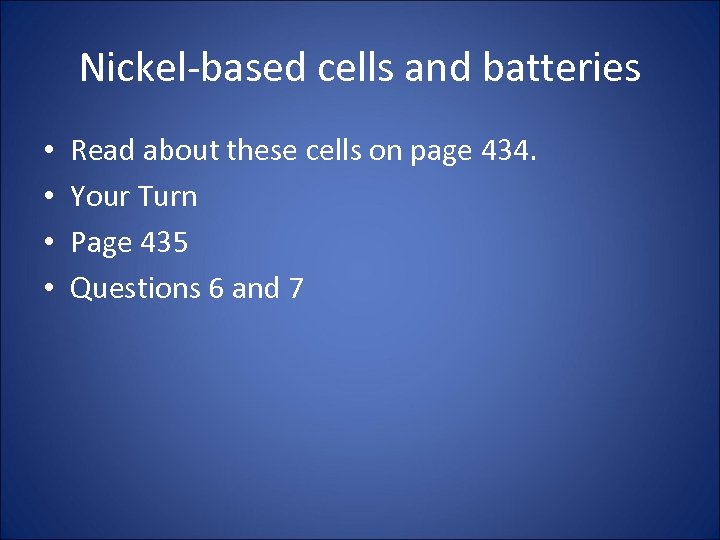 Nickel-based cells and batteries • • Read about these cells on page 434. Your