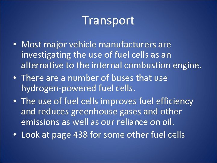 Transport • Most major vehicle manufacturers are investigating the use of fuel cells as