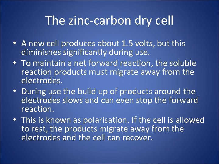 The zinc-carbon dry cell • A new cell produces about 1. 5 volts, but