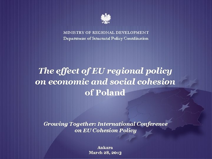 MINISTRY OF REGIONAL DEVELOPMENT Department of Structural Policy Coordination The effect of EU regional