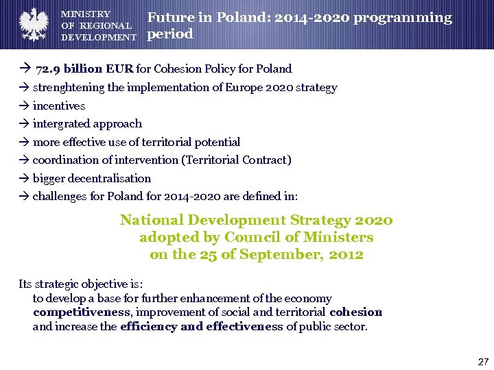 MINISTRY OF REGIONAL DEVELOPMENT Future in Poland: 2014 -2020 programming period à 72. 9