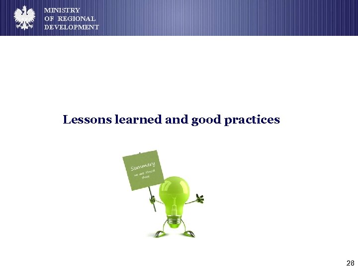 MINISTRY OF REGIONAL DEVELOPMENT Lessons learned and good practices 28 