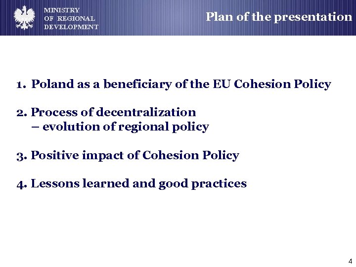 MINISTRY OF REGIONAL DEVELOPMENT Plan of the presentation 1. Poland as a beneficiary of