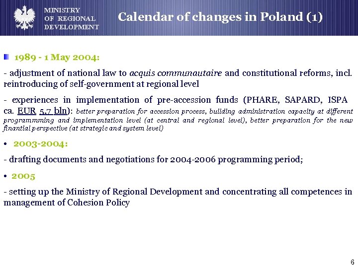 MINISTRY OF REGIONAL DEVELOPMENT Calendar of changes in Poland (1) 1989 - 1 May