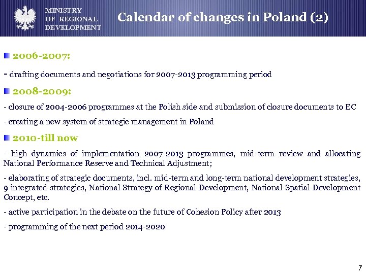 MINISTRY OF REGIONAL DEVELOPMENT Calendar of changes in Poland (2) 2006 -2007: - drafting