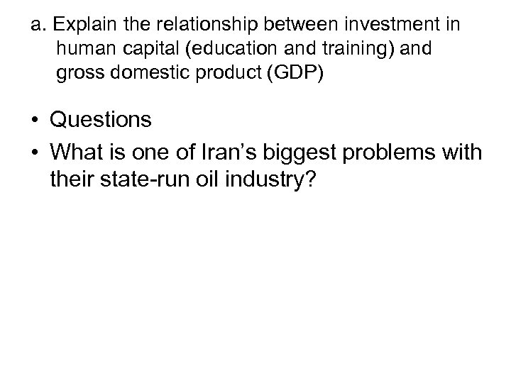 a. Explain the relationship between investment in human capital (education and training) and gross