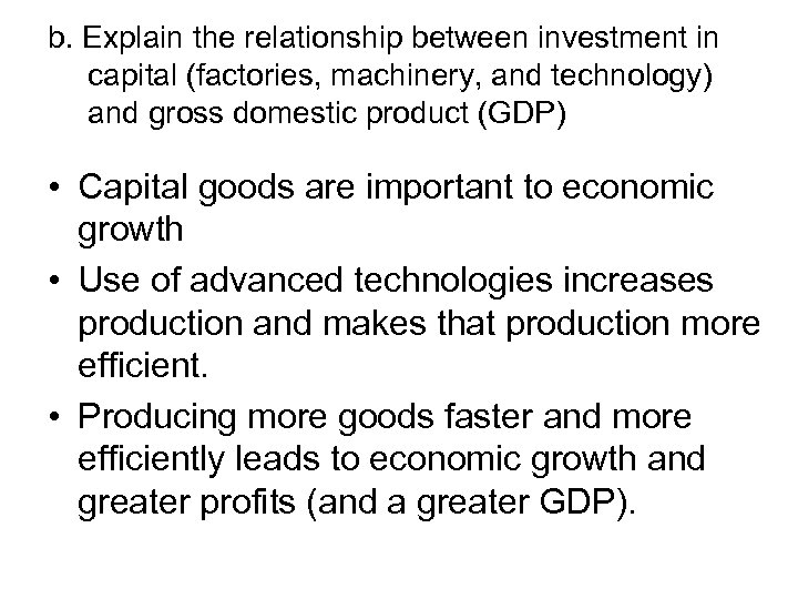 b. Explain the relationship between investment in capital (factories, machinery, and technology) and gross