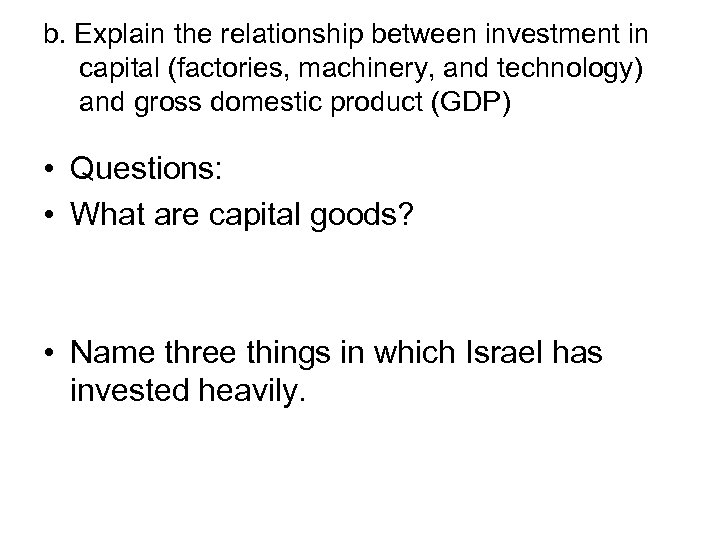 b. Explain the relationship between investment in capital (factories, machinery, and technology) and gross