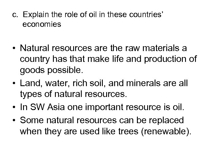 c. Explain the role of oil in these countries’ economies • Natural resources are